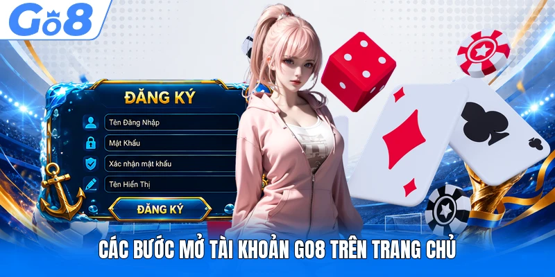 Đăng Ký GO8 - Hướng Dẫn Chuẩn Xác Cho Người Chơi Mới 2 Các bước mở tài khoản GO8 trên trang chủ