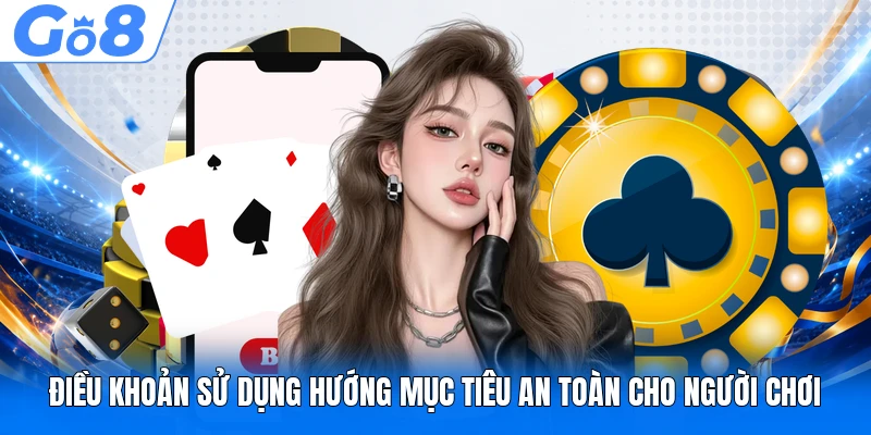 Điều khoản sử dụng hướng mục tiêu an toàn cho người chơi