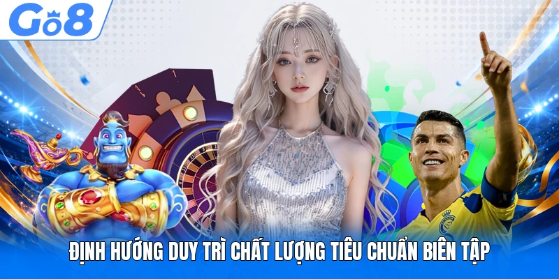 Tiêu Chuẩn Biên Tập 4 Định hướng duy trì chất lượng tiêu chuẩn biên tập