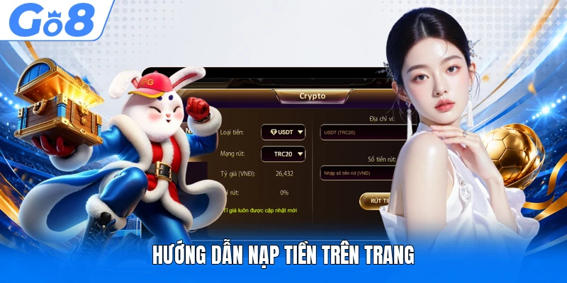 Nạp Tiền GO8 Thuận Tiện Với Hướng Dẫn Giao Dịch An Toàn Nhất 2 Hướng dẫn nạp tiền trên trang
