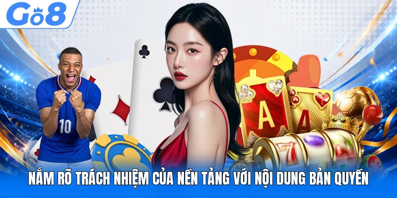 Nắm rõ trách nhiệm của nền tảng với nội dung bản quyền