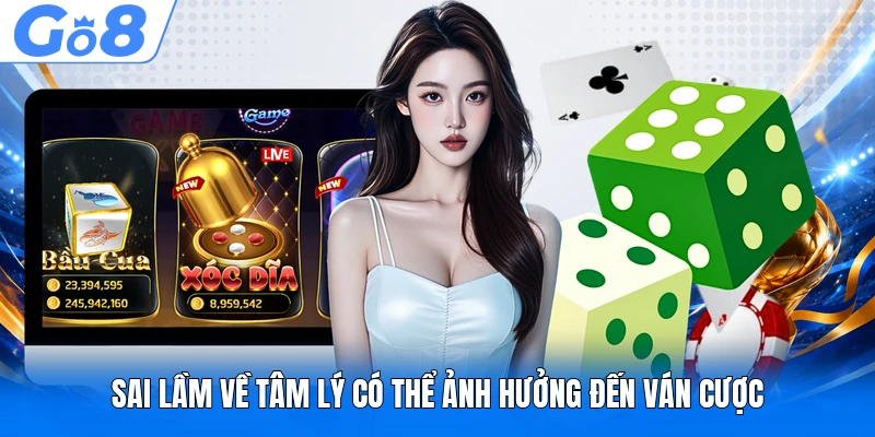 Tâm Lý Trong Xóc Đĩa - 3 Bí Quyết Làm Chủ Cuộc Chơi 4 Sai lầm về tâm lý có thể ảnh hưởng đến ván cược