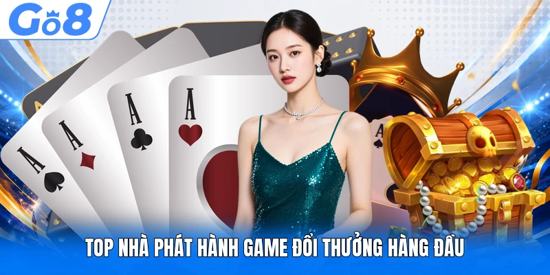 Top nhà phát hành game đổi thưởng hàng đầu