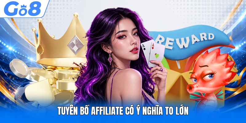 Tuyên bố Affiliate có ý nghĩa to lớn
